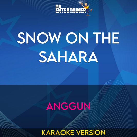 Snow On The Sahara - Anggun (Karaoke Version) from Mr Entertainer Karaoke