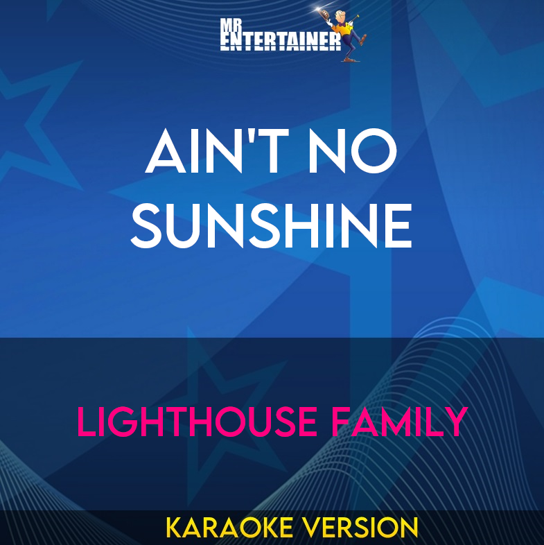 Ain't No Sunshine - Lighthouse Family (Karaoke Version) from Mr Entertainer Karaoke