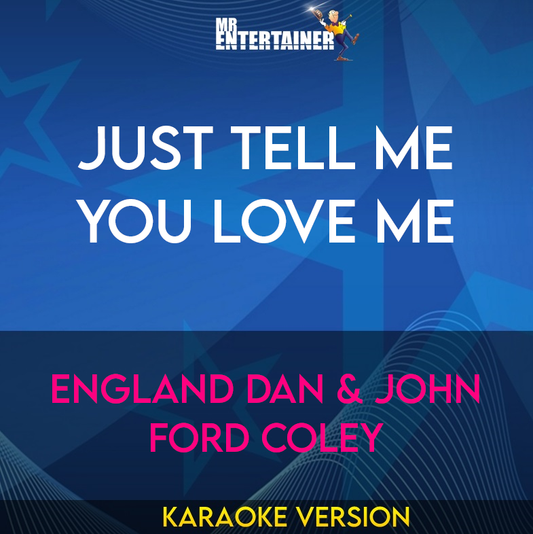 Just Tell Me You Love Me - England Dan & John Ford Coley (Karaoke Version) from Mr Entertainer Karaoke