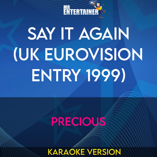 Say It Again (UK Eurovision Entry 1999) - Precious (Karaoke Version) from Mr Entertainer Karaoke