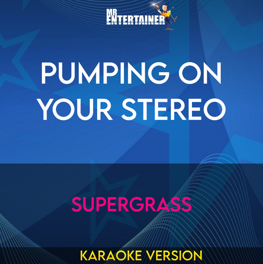 Pumping On Your Stereo - Supergrass (Karaoke Version) from Mr Entertainer Karaoke