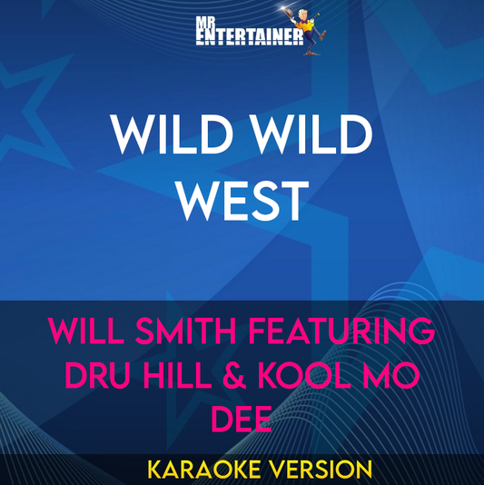 Wild Wild West - Will Smith Featuring Dru Hill & Kool Mo Dee (Karaoke Version) from Mr Entertainer Karaoke