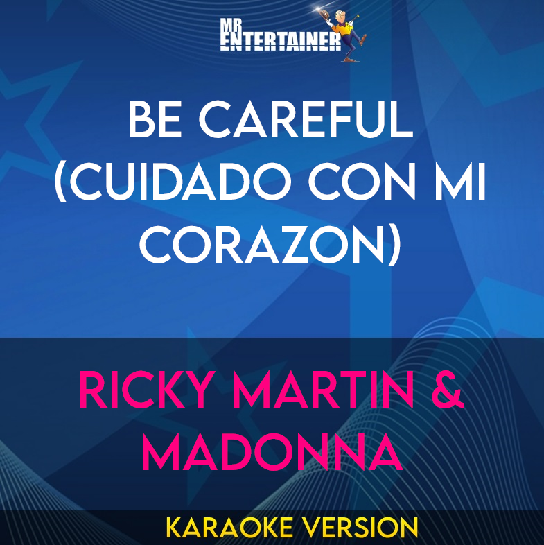 Be Careful (Cuidado Con Mi Corazon) - Ricky Martin & Madonna (Karaoke Version) from Mr Entertainer Karaoke