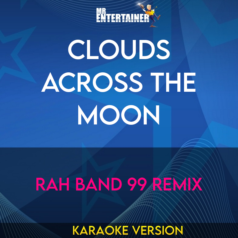 Clouds Across The Moon - Rah Band 99 Remix (Karaoke Version) from Mr Entertainer Karaoke