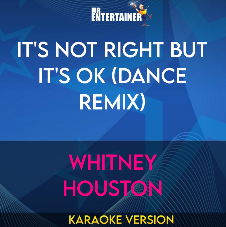 It's Not Right But It's OK (Dance Remix) - Whitney Houston (Karaoke Version) from Mr Entertainer Karaoke