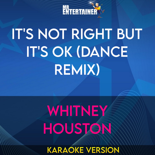 It's Not Right But It's OK (Dance Remix) - Whitney Houston (Karaoke Version) from Mr Entertainer Karaoke