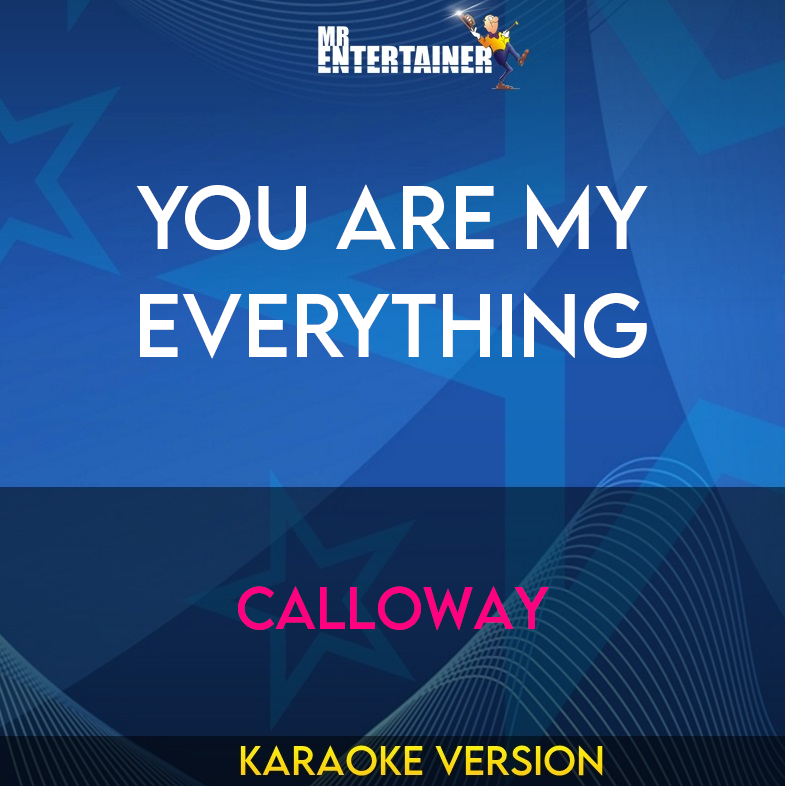 You Are My Everything - Calloway (Karaoke Version) from Mr Entertainer Karaoke