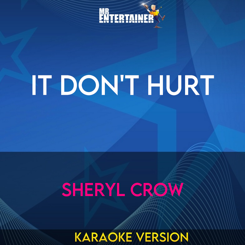 It Don't Hurt - Sheryl Crow (Karaoke Version) from Mr Entertainer Karaoke