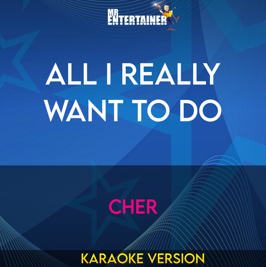 All I Really Want To Do - Cher (Karaoke Version) from Mr Entertainer Karaoke