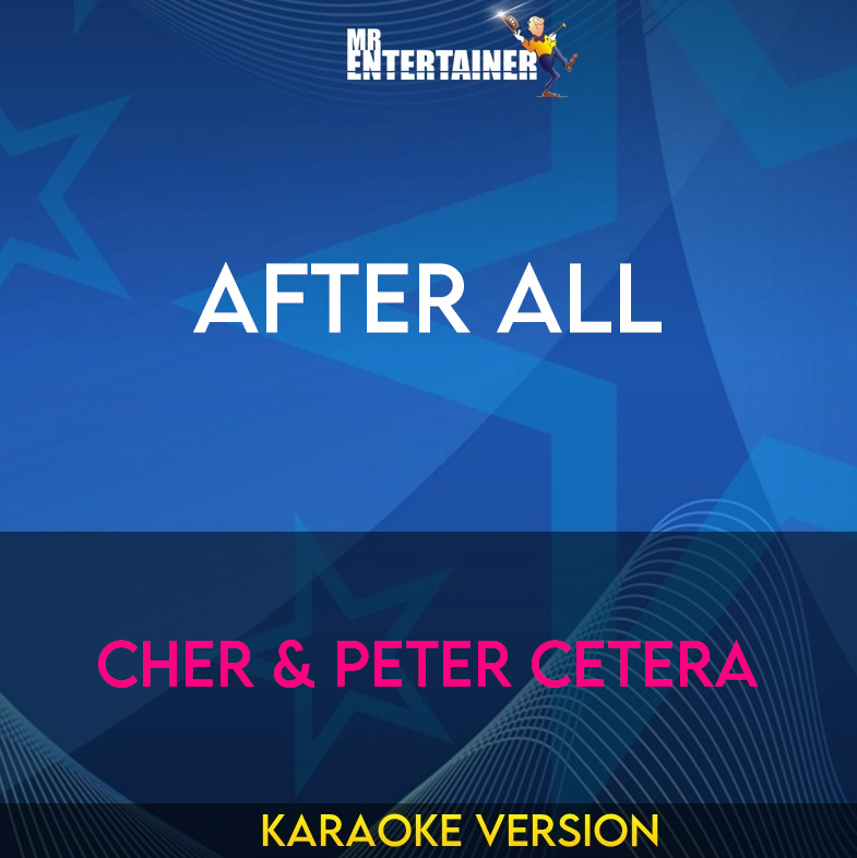 After All - Cher & Peter Cetera (Karaoke Version) from Mr Entertainer Karaoke