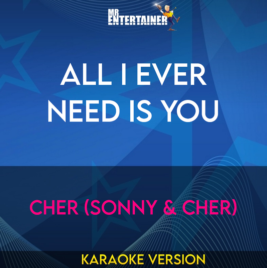 All I Ever Need Is You - Cher (Sonny & Cher) (Karaoke Version) from Mr Entertainer Karaoke