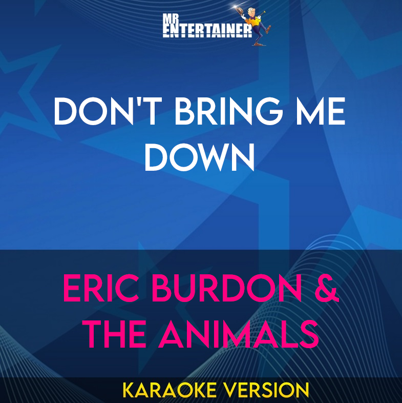 Don't Bring Me Down - Eric Burdon & The Animals (Karaoke Version) from Mr Entertainer Karaoke