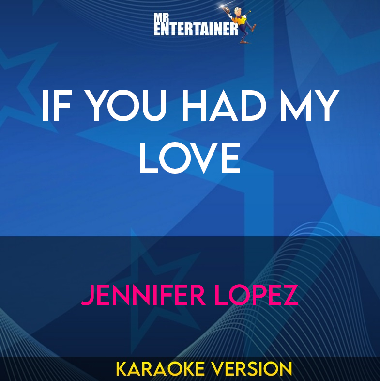 If You Had My Love - Jennifer Lopez (Karaoke Version) from Mr Entertainer Karaoke