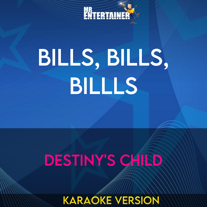 Bills, Bills, Billls - Destiny's Child (Karaoke Version) from Mr Entertainer Karaoke