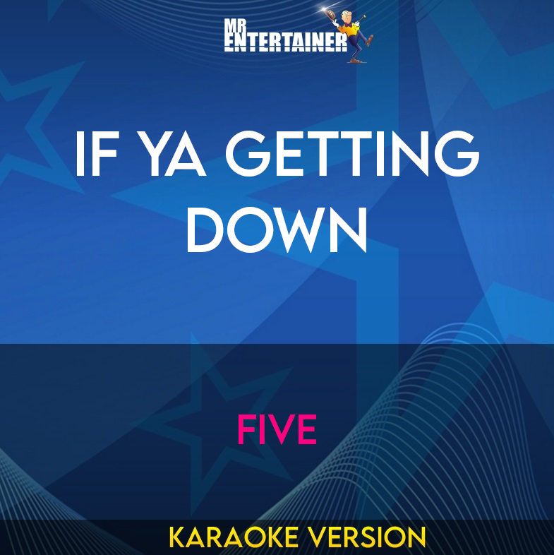 If Ya Getting Down - Five (Karaoke Version) from Mr Entertainer Karaoke