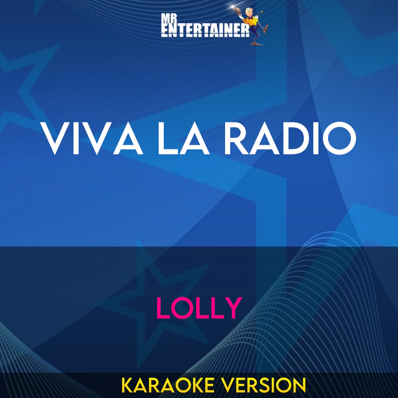 Viva La Radio - Lolly (Karaoke Version) from Mr Entertainer Karaoke