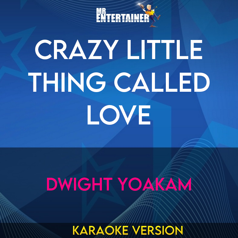 Crazy Little Thing Called Love - Dwight Yoakam (Karaoke Version) from Mr Entertainer Karaoke