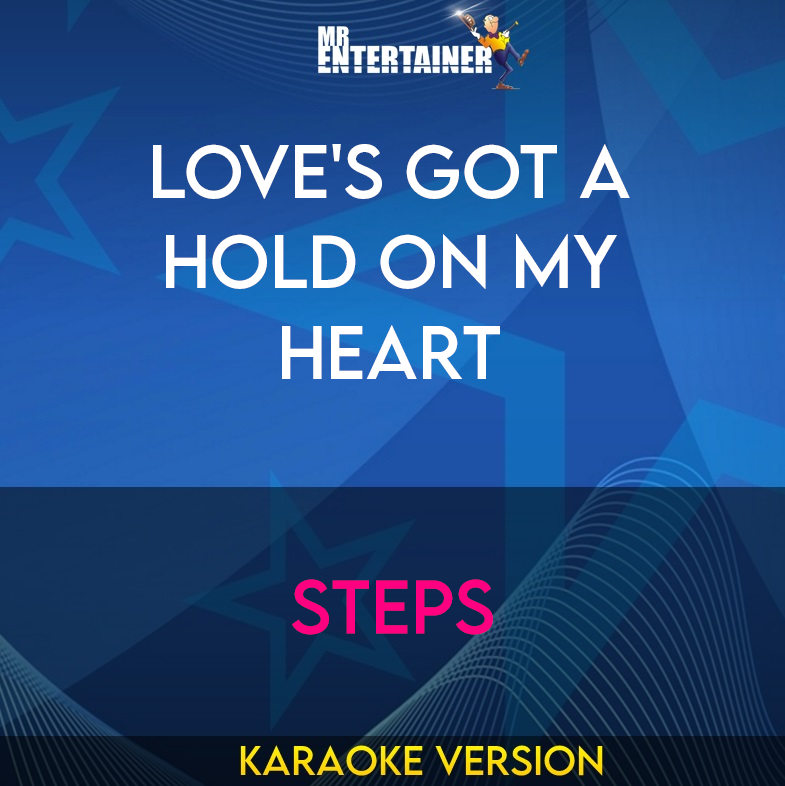 Love's Got A Hold On My Heart - Steps (Karaoke Version) from Mr Entertainer Karaoke