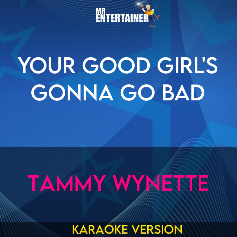 Your Good Girl's Gonna Go Bad - Tammy Wynette (Karaoke Version) from Mr Entertainer Karaoke