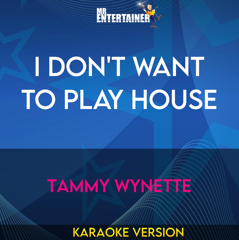 I Don't Want To Play House - Tammy Wynette (Karaoke Version) from Mr Entertainer Karaoke