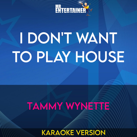 I Don't Want To Play House - Tammy Wynette (Karaoke Version) from Mr Entertainer Karaoke