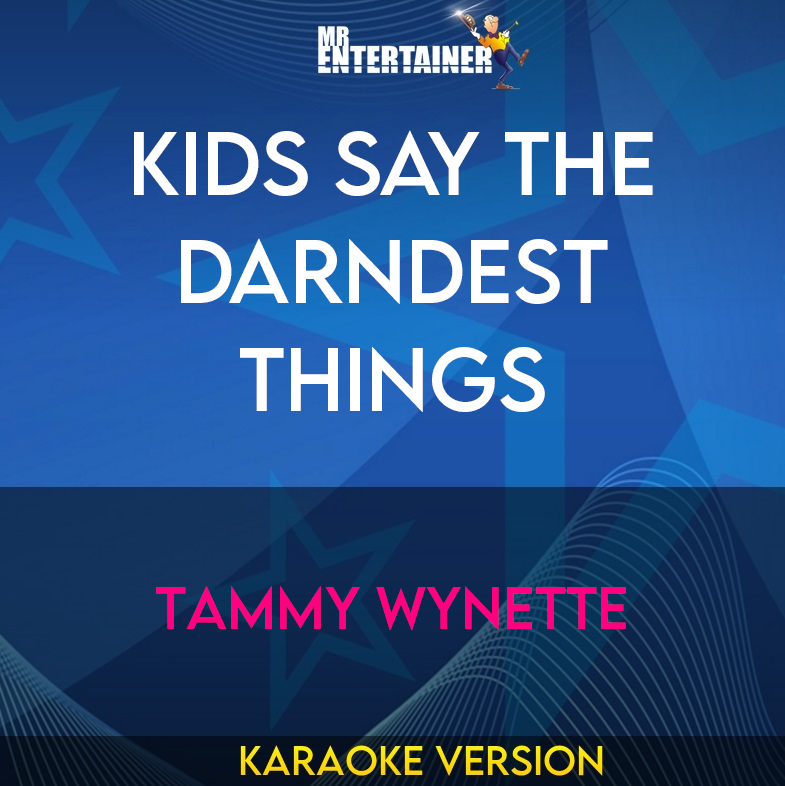 Kids Say The Darndest Things - Tammy Wynette (Karaoke Version) from Mr Entertainer Karaoke