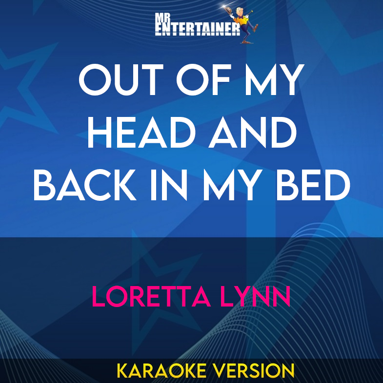 Out Of My Head And Back In My Bed - Loretta Lynn (Karaoke Version) from Mr Entertainer Karaoke