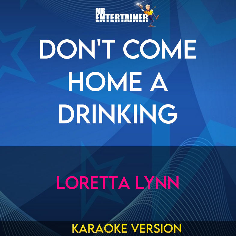 Don't Come Home A Drinking - Loretta Lynn (Karaoke Version) from Mr Entertainer Karaoke