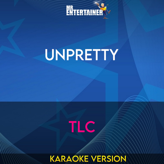 Unpretty - TLC (Karaoke Version) from Mr Entertainer Karaoke