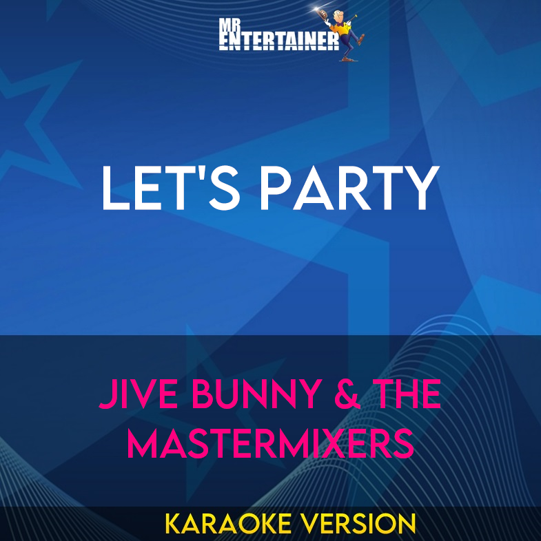 Let's Party - Jive Bunny & The Mastermixers (Karaoke Version) from Mr Entertainer Karaoke