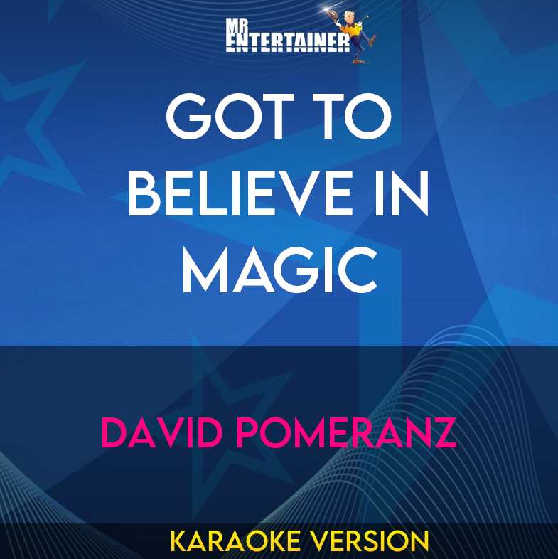 Got To Believe In Magic - David Pomeranz (Karaoke Version) from Mr Entertainer Karaoke