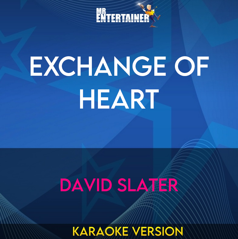 Exchange Of Heart - David Slater (Karaoke Version) from Mr Entertainer Karaoke