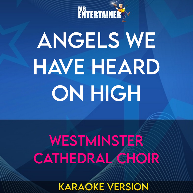 Angels We Have Heard On High - Westminster Cathedral Choir (Karaoke Version) from Mr Entertainer Karaoke