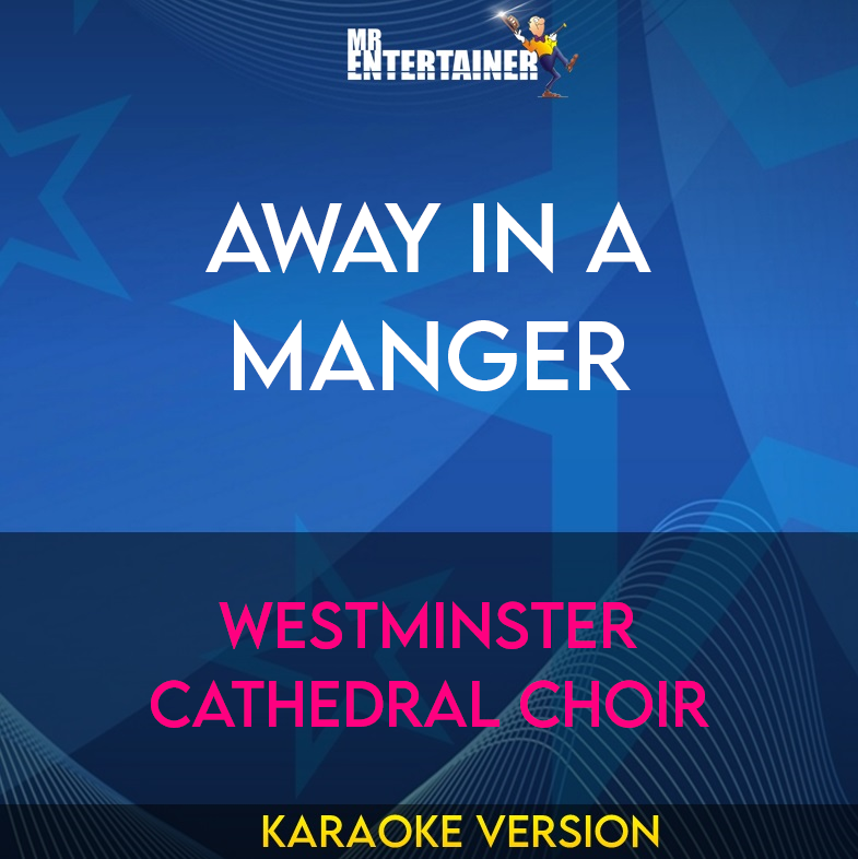 Away In A Manger - Westminster Cathedral Choir (Karaoke Version) from Mr Entertainer Karaoke