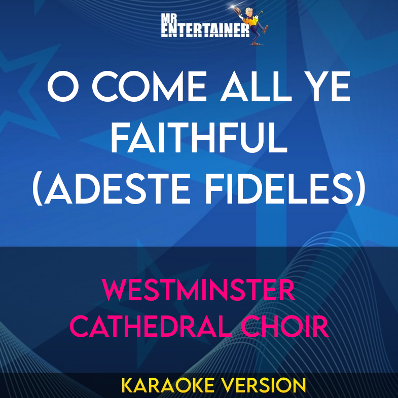 O Come All Ye Faithful (adeste Fideles) - Westminster Cathedral Choir (Karaoke Version) from Mr Entertainer Karaoke