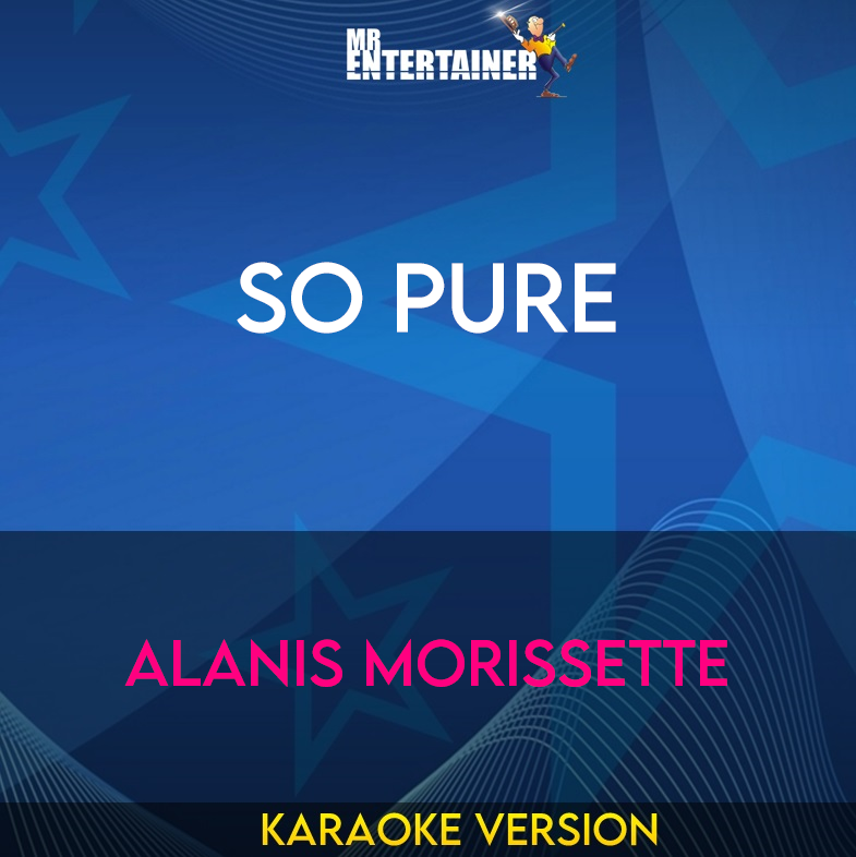 So Pure - Alanis Morissette (Karaoke Version) from Mr Entertainer Karaoke