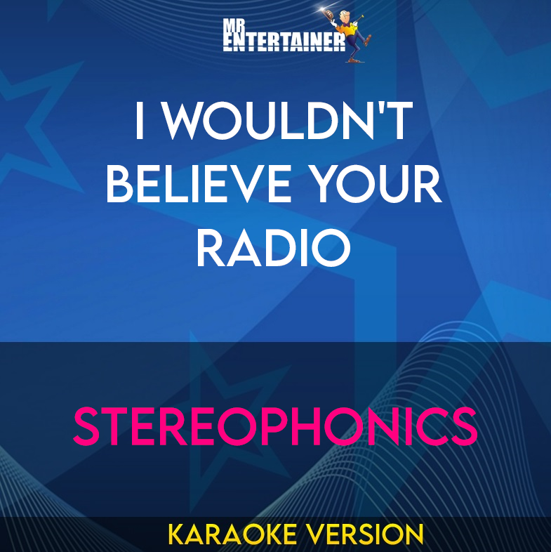 I Wouldn't Believe Your Radio - Stereophonics (Karaoke Version) from Mr Entertainer Karaoke