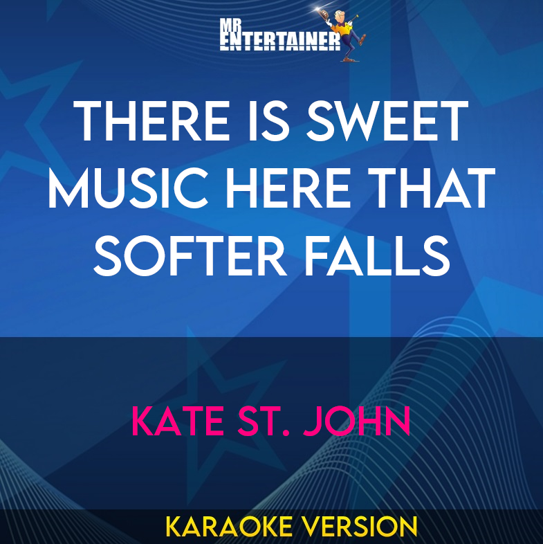 There Is Sweet Music Here That Softer Falls - Kate St. John (Karaoke Version) from Mr Entertainer Karaoke
