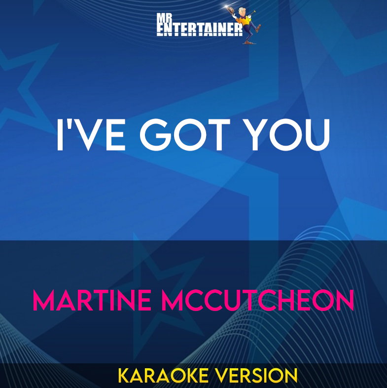 I've Got You - Martine Mccutcheon (Karaoke Version) from Mr Entertainer Karaoke