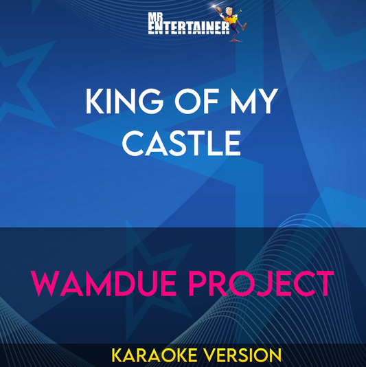 King Of My Castle - Wamdue Project (Karaoke Version) from Mr Entertainer Karaoke