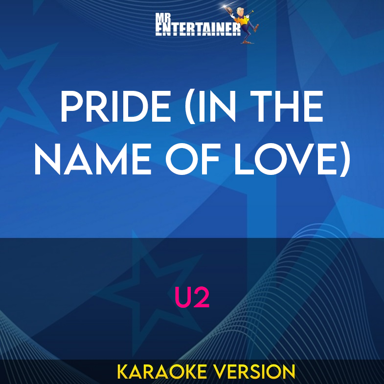 Pride (In The Name Of Love) - U2 (Karaoke Version) from Mr Entertainer Karaoke