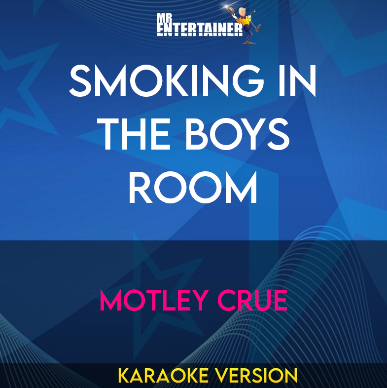 Smoking In The Boys Room - Motley Crue (Karaoke Version) from Mr Entertainer Karaoke