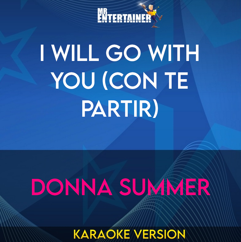 I Will Go With You (con Te Partir) - Donna Summer (Karaoke Version) from Mr Entertainer Karaoke