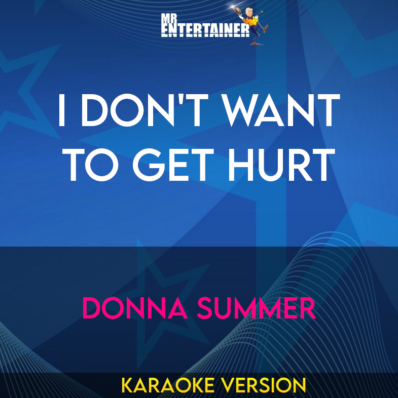I Don't Want To Get Hurt - Donna Summer (Karaoke Version) from Mr Entertainer Karaoke