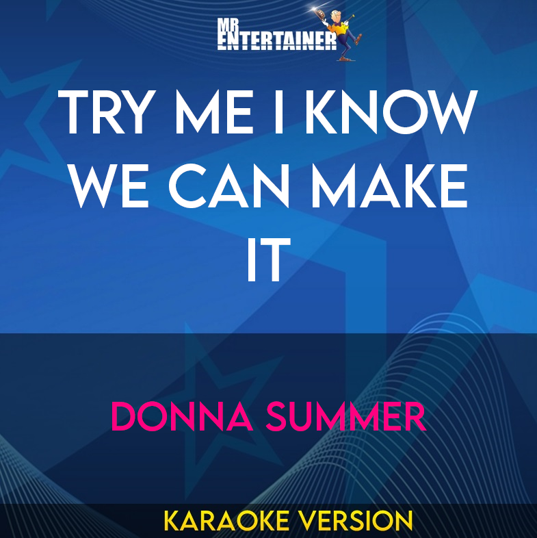 Try Me I Know We Can Make It - Donna Summer (Karaoke Version) from Mr Entertainer Karaoke