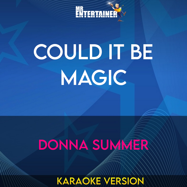 Could It Be Magic - Donna Summer (Karaoke Version) from Mr Entertainer Karaoke
