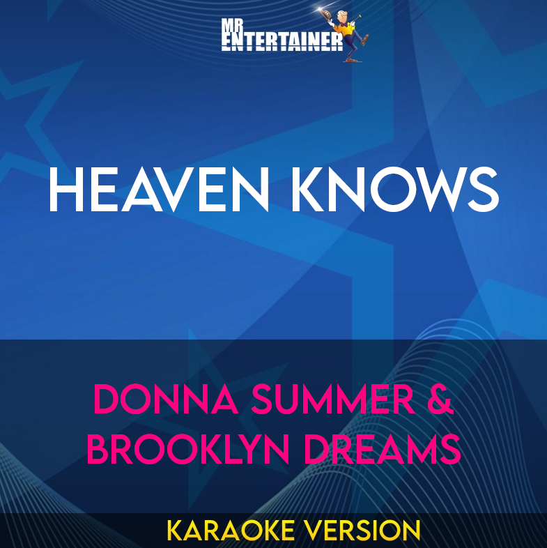Heaven Knows - Donna Summer & Brooklyn Dreams (Karaoke Version) from Mr Entertainer Karaoke