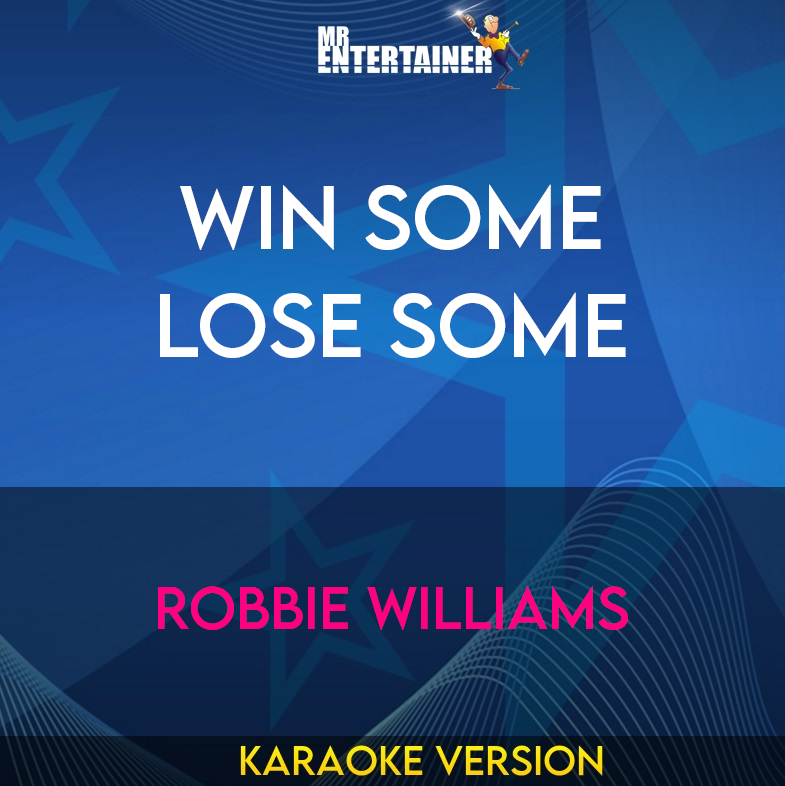 Win Some Lose Some - Robbie Williams (Karaoke Version) from Mr Entertainer Karaoke
