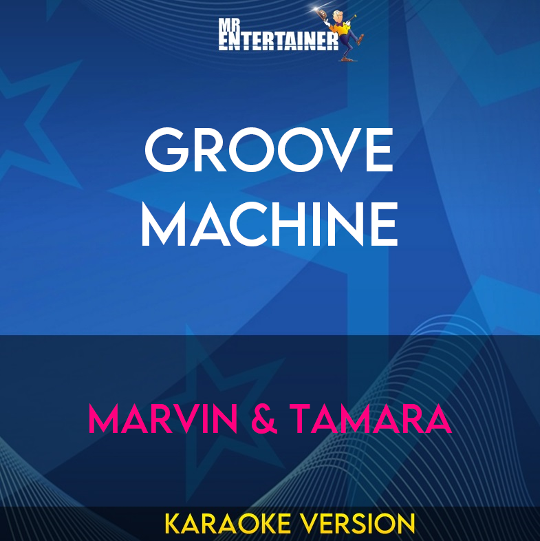 Groove Machine - Marvin & Tamara (Karaoke Version) from Mr Entertainer Karaoke