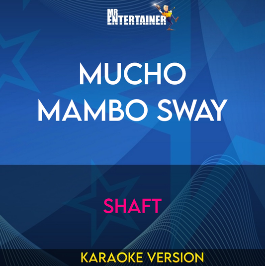 Mucho Mambo Sway - Shaft (Karaoke Version) from Mr Entertainer Karaoke